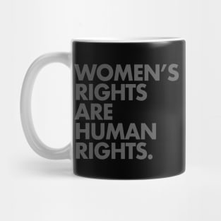 Women's Rights are Human Rights (subtle gray) Mug